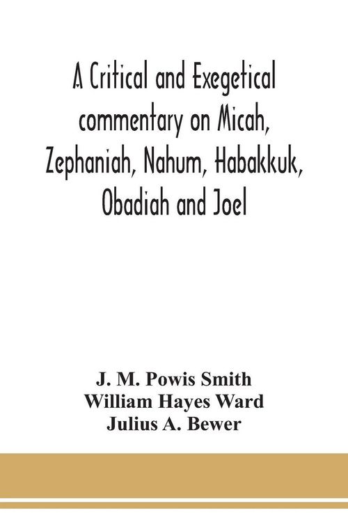 Produktbild: A critical and exegetical commentary on Micah, Zephaniah, Nahum, Habakkuk, Obadiah and Joel