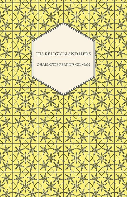 Produktbild: His Religion and Hers - A Study of the Faith of Our Fathers and the Work of Our Mothers