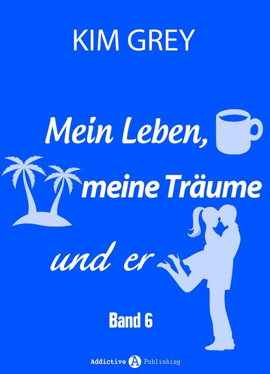 Produktbild: Mein Leben, meine Tr&auml;ume und er - Band 6