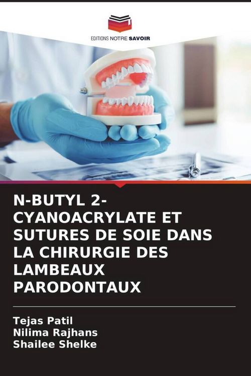 Produktbild: N-Butyl 2-Cyanoacrylate Et Sutures De Soie Dans La Chirurgie des Lambeaux Parodontaux