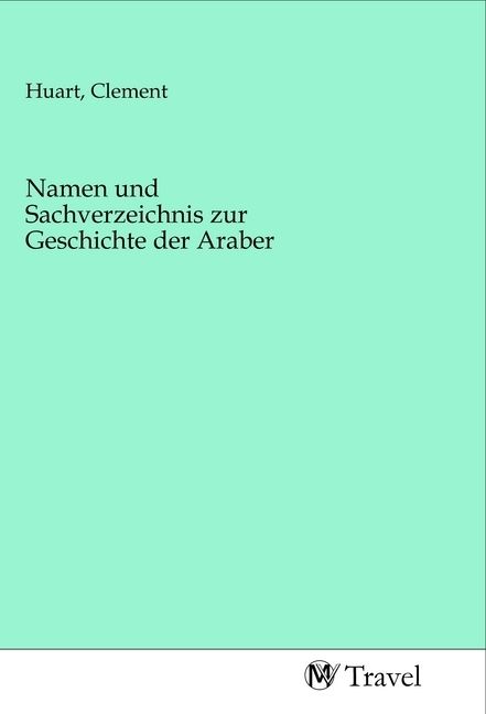 Produktbild: Namen und Sachverzeichnis zur Geschichte der Araber