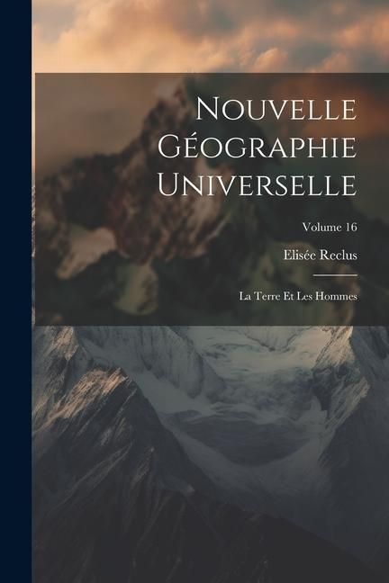 Produktbild: Nouvelle G&eacute;ographie Universelle: La Terre Et Les Hommes; Volume 16