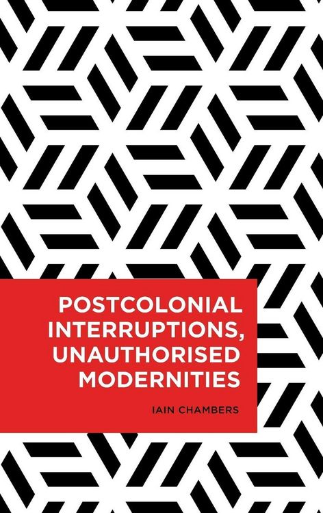 Produktbild: Postcolonial Interruptions, Unauthorised Modernities