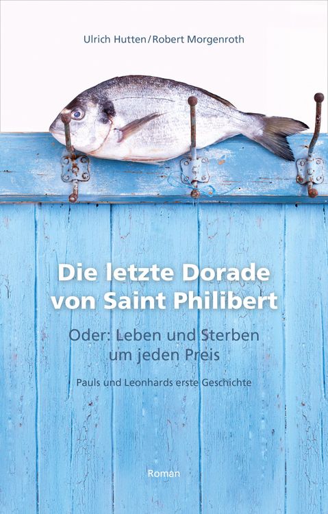 Produktbild: Die letzte Dorade von Saint Philibert oder: Leben und Sterben um jeden Preis