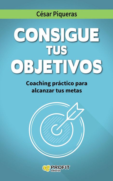 Produktbild: Consigue tus objetivos : coaching pr&aacute;ctico para alcanzar tus metas