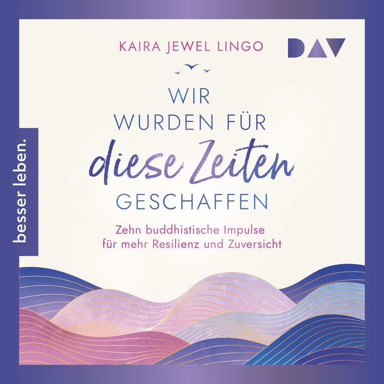 Produktbild: Wir wurden f&uuml;r diese Zeiten geschaffen. Zehn buddhistische Impulse f&uuml;r mehr Resilienz und Zuversicht