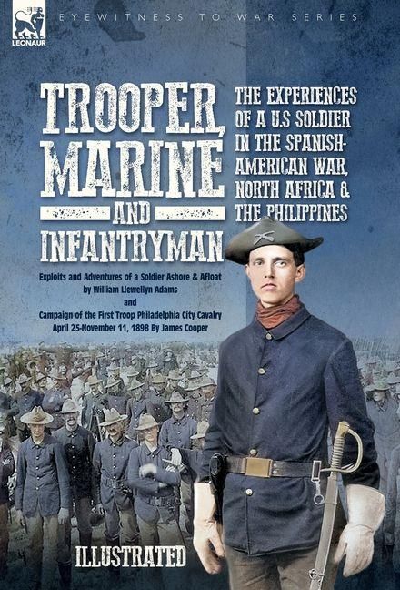 Produktbild: Trooper, Marine and Infantryman, The Experiences of a U.S Soldier in the Spanish-American War, North Africa & the Philippines