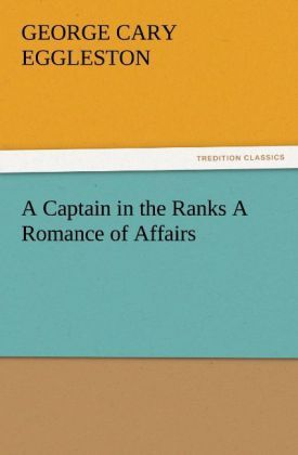 Produktbild: A Captain in the Ranks A Romance of Affairs