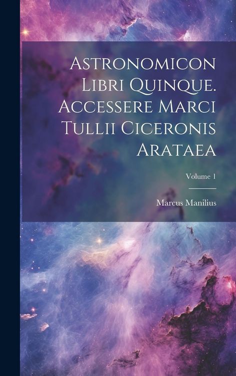 Produktbild: Astronomicon Libri Quinque. Accessere Marci Tullii Ciceronis Arataea; Volume 1