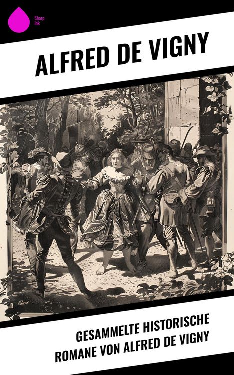 Produktbild: Gesammelte historische Romane von Alfred de Vigny