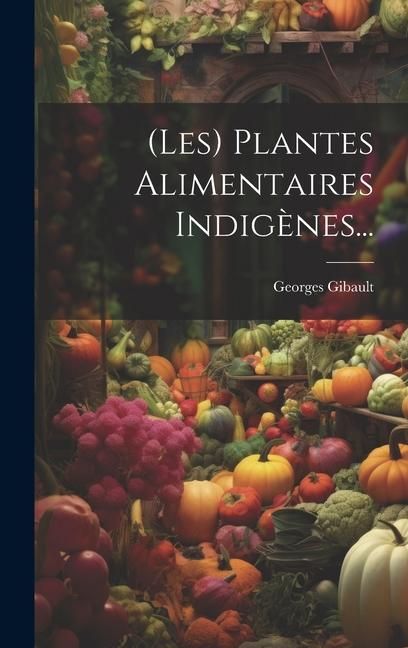 Produktbild: (les) Plantes Alimentaires Indig&egrave;nes...