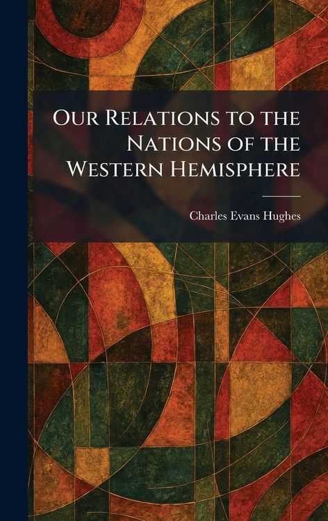 Produktbild: Our Relations to the Nations of the Western Hemisphere