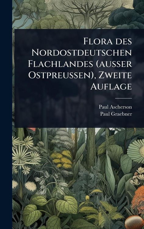 Produktbild: Flora des Nordostdeutschen Flachlandes (ausser Ostpreussen), Zweite Auflage
