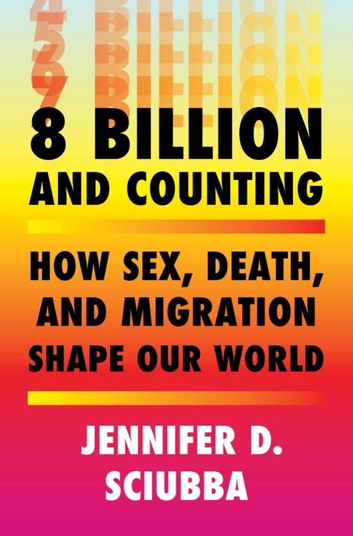 Produktbild: 8 Billion and Counting: How Sex, Death, and Migration Shape Our World