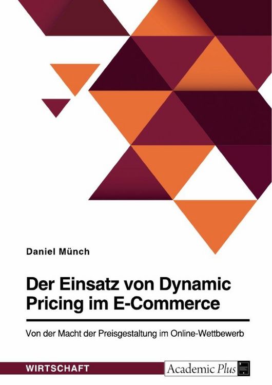 Produktbild: Der Einsatz von Dynamic Pricing im E-Commerce. Von der Macht der Preisgestaltung im Online-Wettbewerb