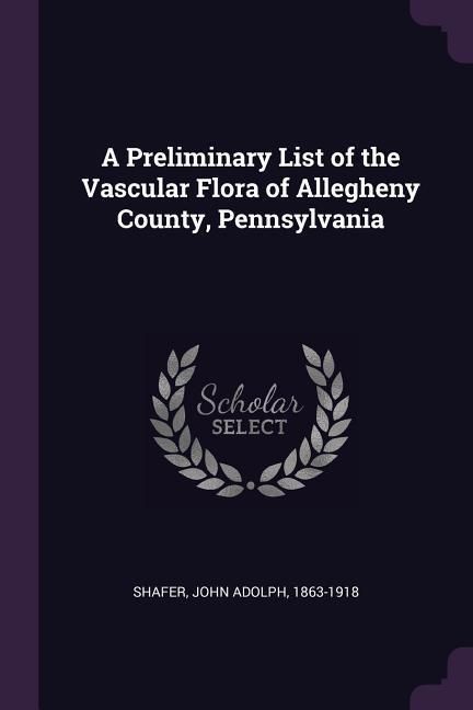 Produktbild: A Preliminary List of the Vascular Flora of Allegheny County, Pennsylvania