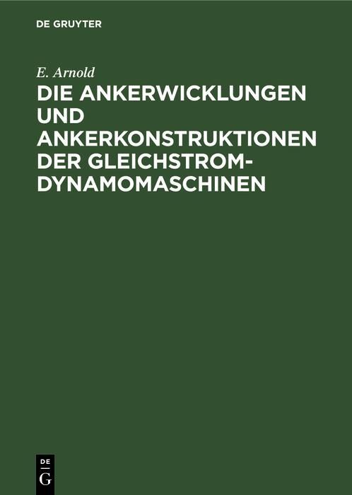 Produktbild: Die Ankerwicklungen und Ankerkonstruktionen der Gleichstrom-Dynamomaschinen
