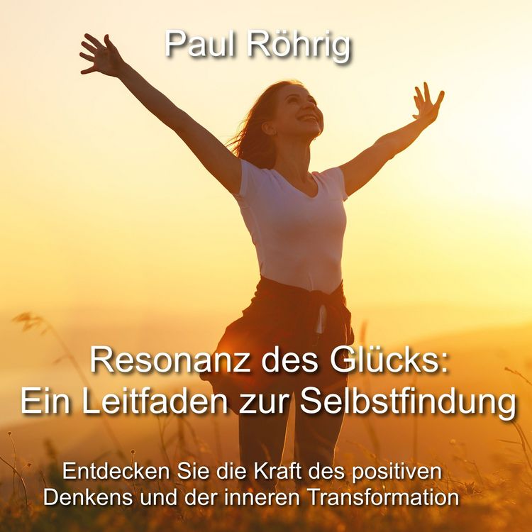 Produktbild: Resonanz des Gl&uuml;cks: Ein Leitfaden zur Selbstfindung