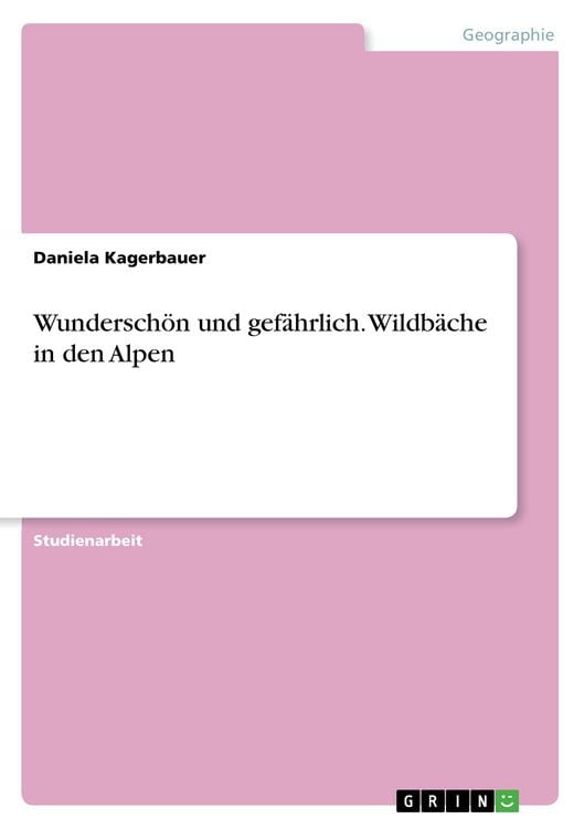 Produktbild: Wundersch&ouml;n und gef&auml;hrlich. Wildb&auml;che in den Alpen