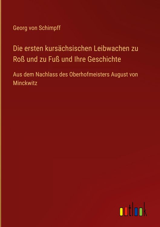Produktbild: Die ersten kurs&auml;chsischen Leibwachen zu Ro&szlig; und zu Fu&szlig; und Ihre Geschichte