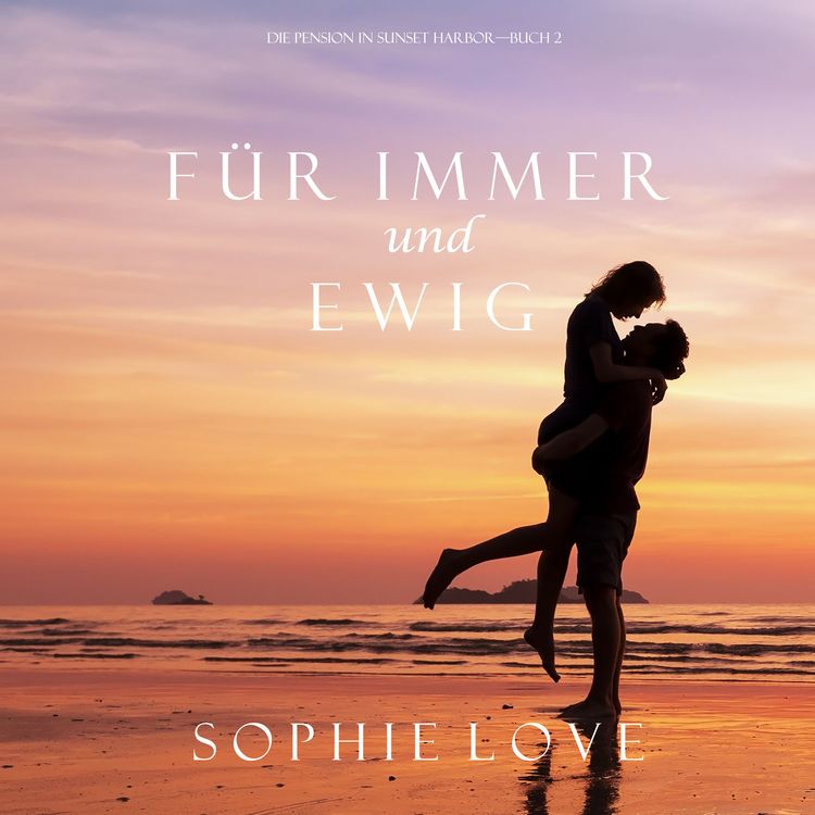 Produktbild: F&uuml;r Immer und Ewig (Die Pension in Sunset Harbor &ndash; Buch 2)