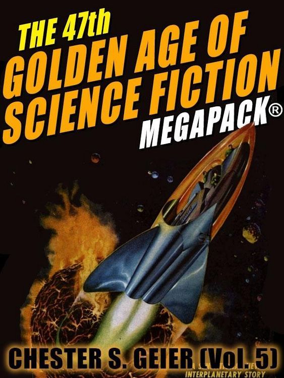 Produktbild: The 47th Golden Age of Science Fiction MEGAPACK&reg;: Chester S. Geier (Vol. 5)