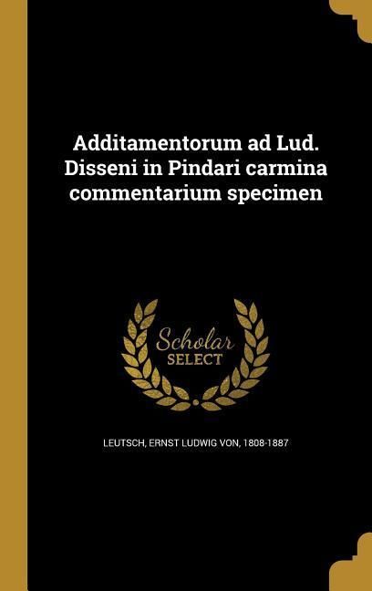 Produktbild: Additamentorum ad Lud. Disseni in Pindari carmina commentarium specimen