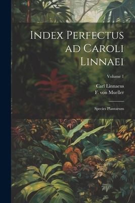 Produktbild: Index perfectus ad Caroli Linnaei: Species plantarum; Volume 1