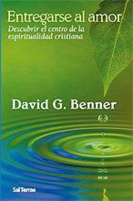 Produktbild: Entregarse al amor : descubrir el centro de la espiritualidad cristiana