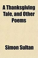 Produktbild: A Thanksgiving Tale, and Other Poems