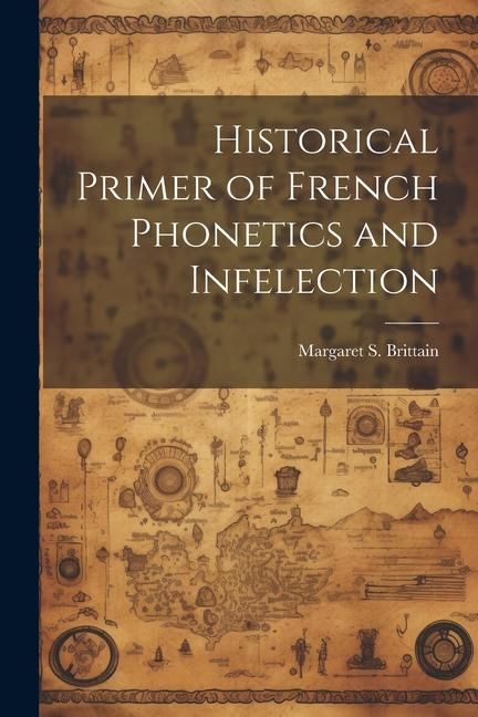 Produktbild: Historical Primer of French Phonetics and Infelection