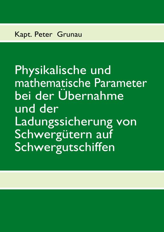 Produktbild: Physikalische und mathematische Parameter bei der &Uuml;bernahme und der Ladungssicherung von Schwerg&uuml;tern auf Schwergutschiffen