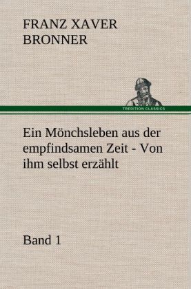Produktbild: Ein M&ouml;nchsleben aus der empfindsamen Zeit - Band 1