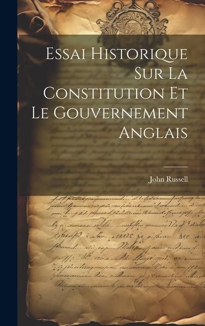 Produktbild: Essai Historique Sur La Constitution Et Le Gouvernement Anglais
