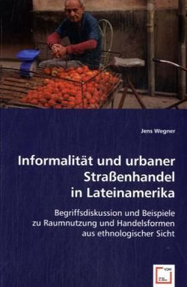 Produktbild: Wegner, J: Informalit&auml;t und urbaner Stra&szlig;enhandel in Lateina