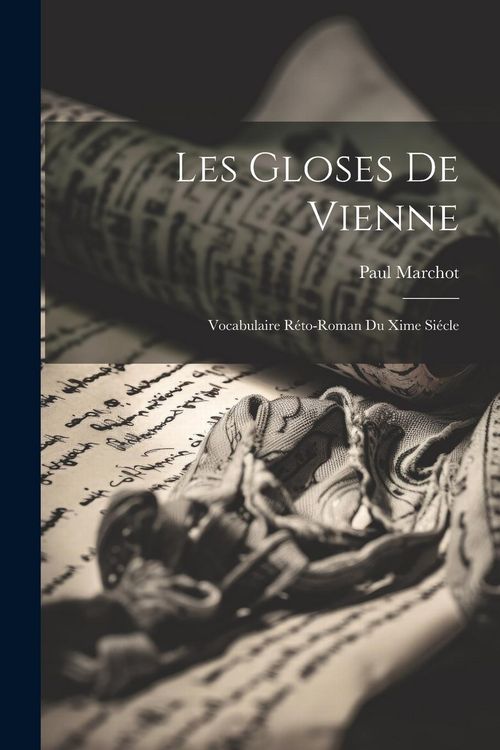 Produktbild: Les Gloses De Vienne: Vocabulaire R&eacute;to-Roman Du Xime Si&eacute;cle