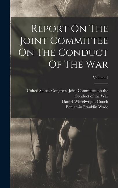 Produktbild: Report On The Joint Committee On The Conduct Of The War; Volume 1