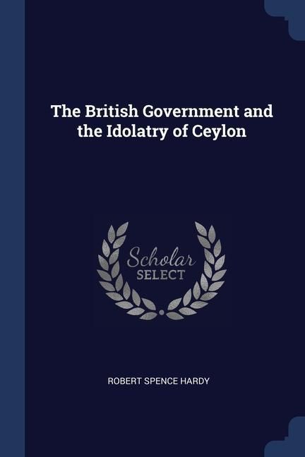 Produktbild: The British Government and the Idolatry of Ceylon