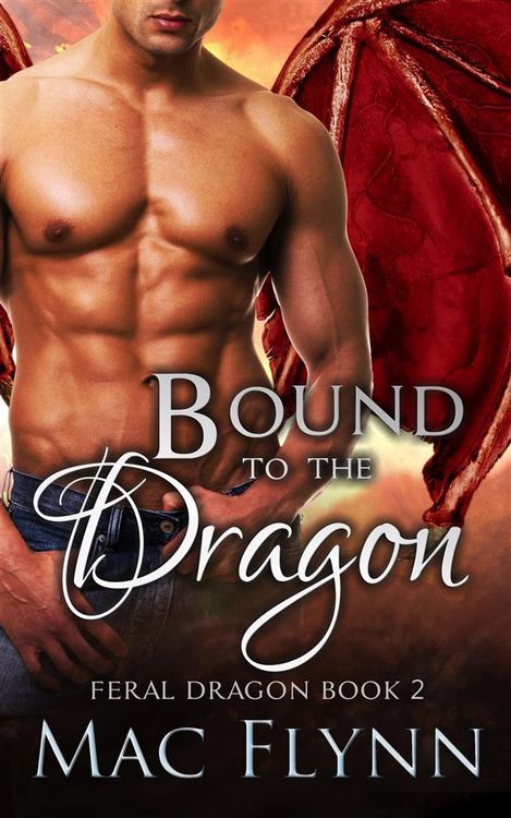 Produktbild: Bound to the Dragon: A Dragon Shifter Romance (Feral Dragon Book 2)