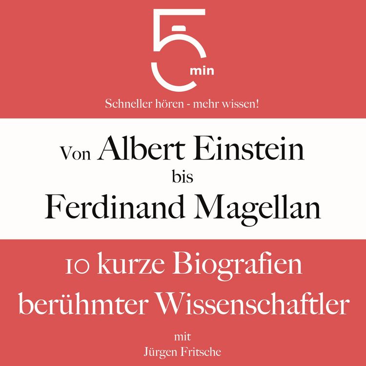 Produktbild: Von Albert Einstein bis Ferdinand Magellan: 10 kurze Biografien ber&uuml;hmter Wissenschaftler