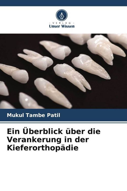 Produktbild: Ein &Uuml;berblick &uuml;ber die Verankerung in der Kieferorthop&auml;die