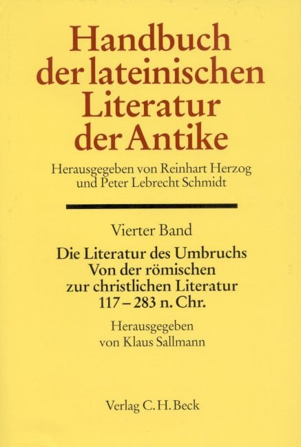 Produktbild: Handbuch der lateinischen Literatur der Antike Bd. 4: Die Literatur des Umbruchs. Von der r&ouml;mischen zur christlichen Literatur 117 bis 284 n. Chr.