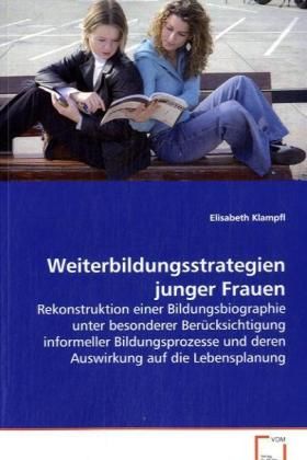 Produktbild: Klampfl Elisabeth: Weiterbildungsstrategien junger Frauen