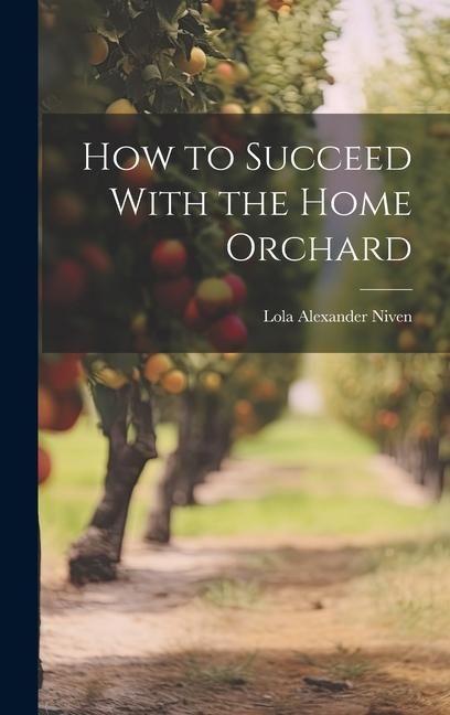 Produktbild: How to Succeed With the Home Orchard