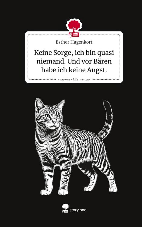 Produktbild: Keine Sorge, ich bin quasi niemand. Und vor B&auml;ren habe ich keine Angst.. Life is a Story - story.one