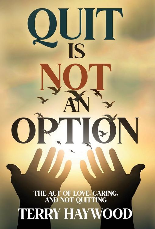 Produktbild: Quit is Not an Option The Act of Love, Caring, and Not Quitting