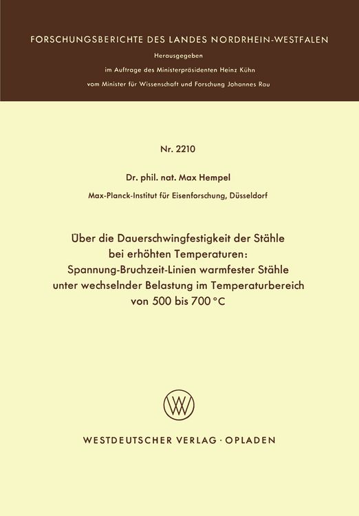 Produktbild: &Uuml;ber die Dauerschwingfestigkeit der St&auml;hle bei erh&ouml;hten Temperaturen: Spannung-Bruchzeit-Linien warmfester St&auml;hle unter wechselnder Belastung im Temperaturbereich von 500 bis 700&deg;C