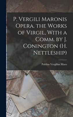 Produktbild: P. Vergili Maronis Opera. the Works of Virgil, With a Comm. by J. Conington (H. Nettleship)
