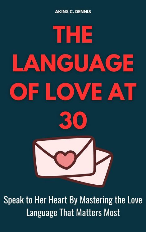 Produktbild: The Language of Love at 30: Speak to Her Heart by Mastering the Love Language That Matters Most
