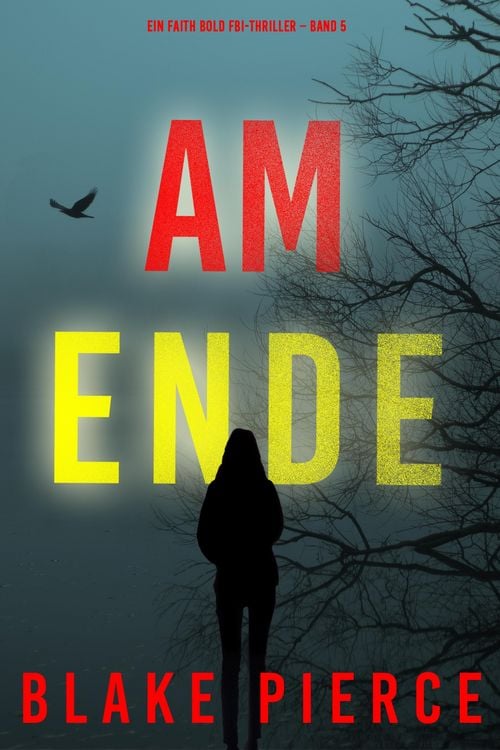 Produktbild: Ganz am Ende (Ein Faith Bold FBI-Thriller - Band 5)